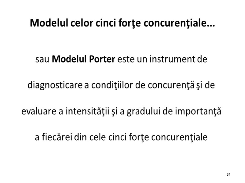 Modelul celor cinci forţe concurenţiale... sau Modelul Porter este un instrument de diagnosticare a